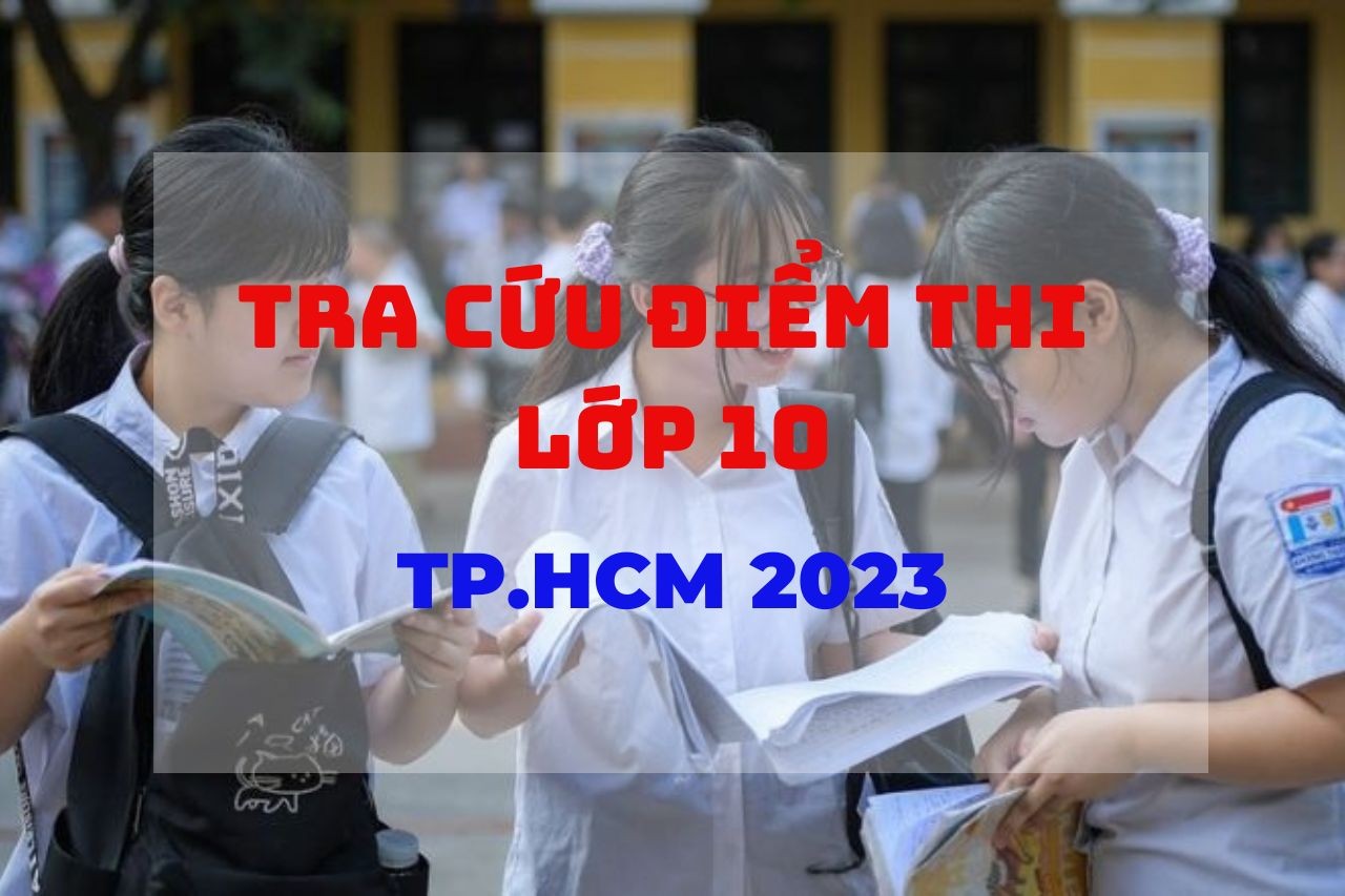 tra-cuu-diem-thi-lop-10-tphcm-2023-1686647149.jpg