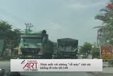 Nhức mắt với những "cỗ máy" chở cát khổng lồ trên QL14B