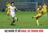 Dự đoán tỉ số HAGL vs Thanh Hóa - Vòng 8 V.League 2023 - Ghi điểm với HLV Philippe Troussier?