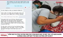 Xôn xao vụ phụ huynh xin cho con nghỉ học vì gãy tay, cô giáo nhắn: Không ưng lớp này thì xin chuyển lớp khác?