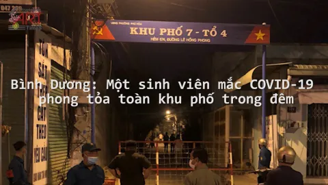 Bình Dương: Một sinh viên mắc COVID-19 phong tỏa toàn khu phố trong đêm