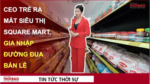 CEO trẻ ra mắt siêu thị Square Mart, gia nhập đường đua bán lẻ