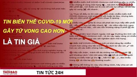 Xuất hiện tin giả biến thể Covid-19 mới gây tử vong cao hơn nhiều lần