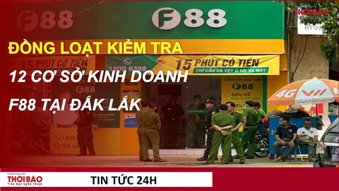 Công an kiểm tra đồng loạt 12 cơ sở kinh doanh F88 ở Đắk Lắk