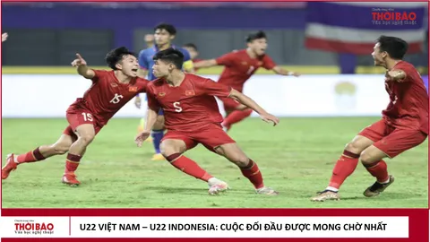 U22 Việt Nam - U22 Indonesia: Cuộc đối đầu được chờ đợi