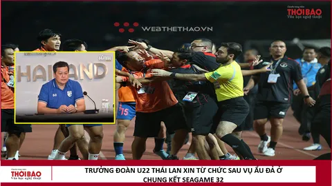 Trưởng đoàn U22 Thái Lan từ chức sau vụ ẩu đả ở chung kết SEA Games 32