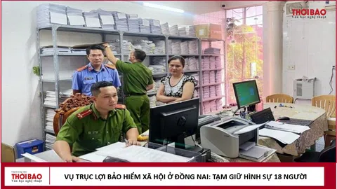 Vụ trục lợi bảo hiểm xã hội ở Đồng Nai: Tạm giữ hình sự 18 người