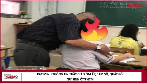 Xác minh thông tin thầy giáo ôm ấp, sàm sỡ, quấy rối nữ sinh ở TPHCM