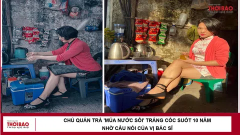 Chủ quán trà 'múa nước sôi' tráng cốc suốt 10 năm nhờ câu nói của vị bác sĩ