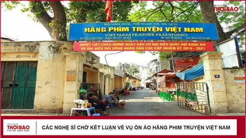 Các nghệ sĩ chờ kết luận về vụ ồn ào Hãng phim truyện Việt Nam