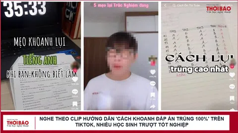 Nghe theo clip hướng dẫn 'cách khoanh đáp án trúng 100%' trên TikTok, nhiều học sinh trượt tốt nghiệp