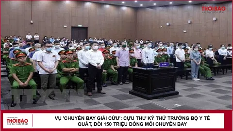 Vụ 'Chuyến bay giải cứu': Cựu thư ký Thứ trưởng bộ Y tế quát, đòi 150 triệu đồng mỗi chuyến bay