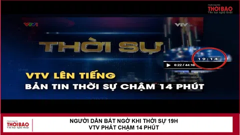 Người dân bất ngờ khi Thời sự 19h VTV phát chậm 14 phút