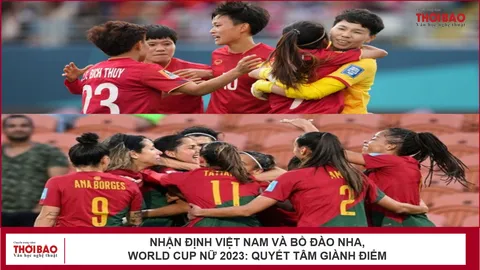 Nhận định Việt Nam và Bồ Đào Nha, World Cup nữ 2023: Quyết tâm giành điểm