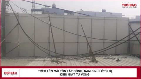 Trèo lên mái tôn lấy bóng, nam sinh lớp 6 bị điện giật tử vong