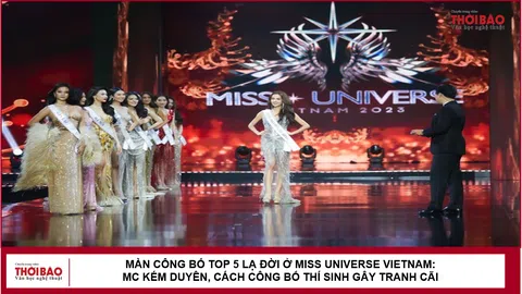 Màn công bố top 5 lạ đời ở Miss Universe Vietnam: MC kém duyên, cách công bố thí sinh gây tranh cãi