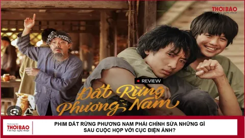 Phim Đất Rừng Phương Nam phải chỉnh sửa những gì sau cuộc họp với Cục Điện ảnh?