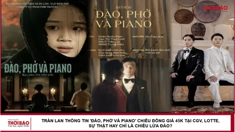 Tràn lan thông tin 'Đào, phở và piano' chiếu đồng giá 45k tại CGV, Lotte, sự thật hay chỉ là chiêu lừa đảo?