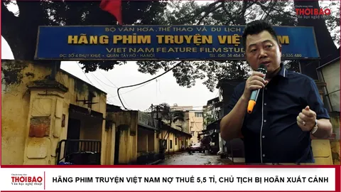 Hãng phim truyện Việt Nam nợ thuế 5,5 tỉ, chủ tịch bị hoãn xuất cảnh