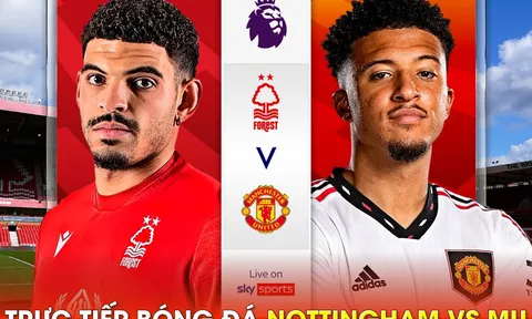 Xem trực tiếp bóng đá MU vs Nottingham ở đâu, kênh nào? Link xem trực tiếp MU Ngoại hạng Anh FULL HD