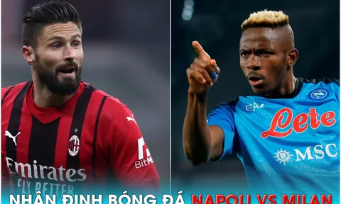 Nhận định bóng đá Napoli vs Milan, 2h ngày 19/4 - Lượt về tứ kết Champions League: Osimhen trở lại?