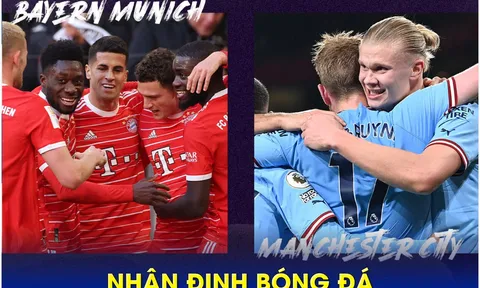 Nhận định bóng đá Bayern vs Man City, 2h00 ngày 20/4 - Champions League: Haaland tiếp tục ghi bàn?