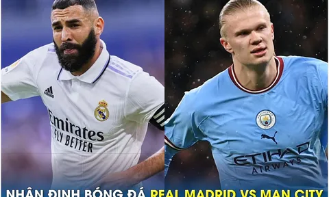 Nhận định bóng đá Real vs Man City, 2h ngày 10/5 - Bán kết Champions League: Benzema đối đầu Haaland