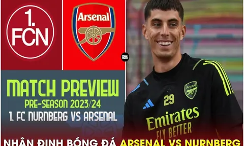 Nhận định bóng đá Arsenal vs Nurnberg, 0h ngày 14/7: Kai Havertz giúp 'Pháo thủ' đại thắng?