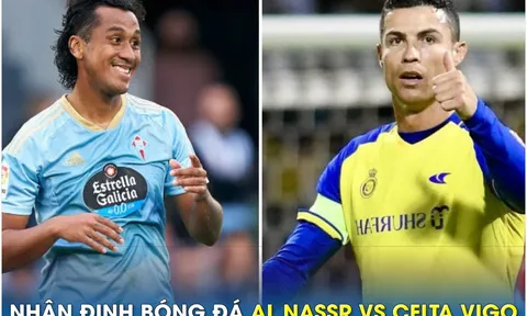 Nhận định bóng đá Al Nassr vs Celta Vigo, 2h30 ngày 18/7: Ronaldo gây sốt trước ngày trở lại EPL?