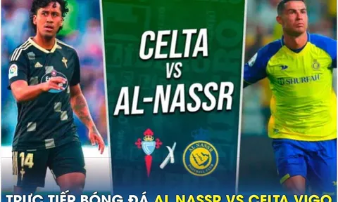 Trực tiếp bóng đá Al Nassr vs Celta Vigo, 2h30 ngày 18/7: Ronaldo trở lại; Link xem Al Nassr FULL HD