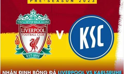 Nhận định bóng đá Liverpool vs Karlsruhe, 23h30 ngày 19/7 - Giao hữu Hè 2023: Đẳng cấp chênh lệch