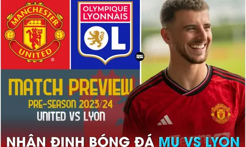 Nhận định bóng đá MU vs Lyon, 20h ngày 19/7 - Giao hữu Hè 2023: Andre Onana chính thức ra mắt?