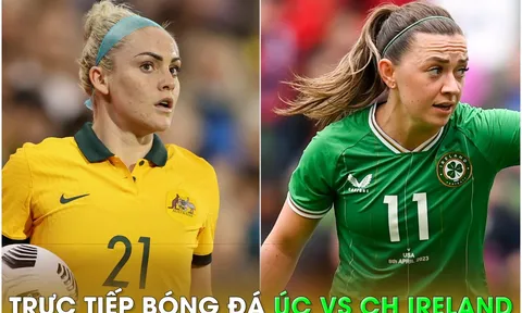 Xem trực tiếp bóng đá Úc vs Ireland ở đâu, kênh nào? Link xem trực tiếp World Cup nữ 2023 FULL HD