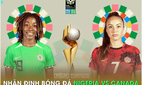 Nhận định bóng đá Nigeria vs Canada - World Cup nữ 2023: Dàn sao MU và Arsenal lên tiếng?