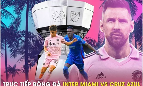 Trực tiếp bóng đá Inter Miami vs Cruz Azul, 7h ngày 22/7: Messi chính thức ra mắt; Link xem Messi HD