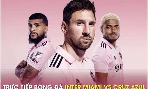 Xem trực tiếp bóng đá Inter Miami vs Cruz Azul ở đâu, kênh nào?; Link xem Messi tại Inter Miami HD