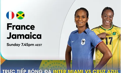Xem trực tiếp bóng đá Pháp vs Jamaica ở đâu, kênh nào?; Link xem trực tiếp World Cup nữ 2023 FULL HD