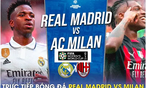 Xem trực tiếp bóng đá Real Madrid vs AC Milan ở đâu, kênh nào? Link xem Giao hữu Real - Milan HD