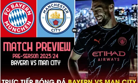 Xem trực tiếp bóng đá Bayern vs Man City ở đâu, kênh nào?; Link xem trực tiếp giao hữu MC - Bayern