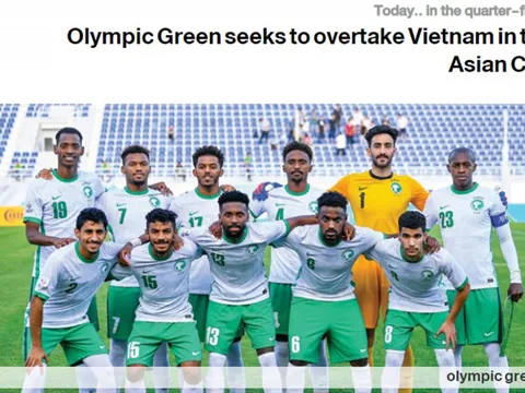 Báo giới Saudi Arabia e ngại sức mạnh đáng gờm của U23 Việt Nam