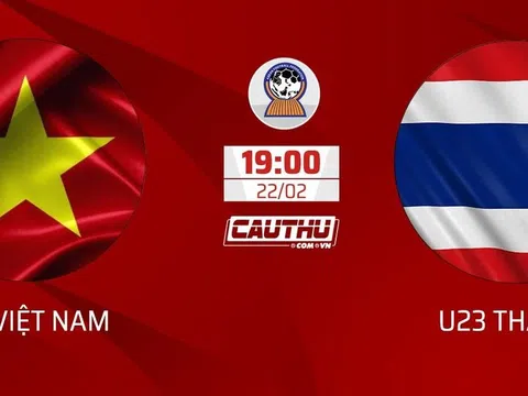 Nhận định bóng đá U23 Việt Nam vs U23 Thái Lan, 19h00 ngày 22/2