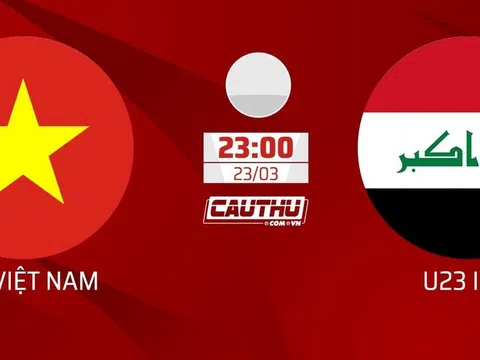 Nhận định U23 Việt Nam vs U23 Iraq, 23h00 ngày 23/3: Hồi ức Thường Châu