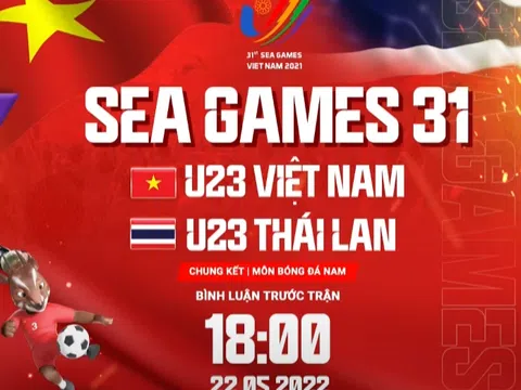 Trực tiếp Chung kết bóng đá nam Sea Games 31 giữa U23 Việt Nam - U23 Thái Lan: Chờ đợi trận "siêu kinh điển"