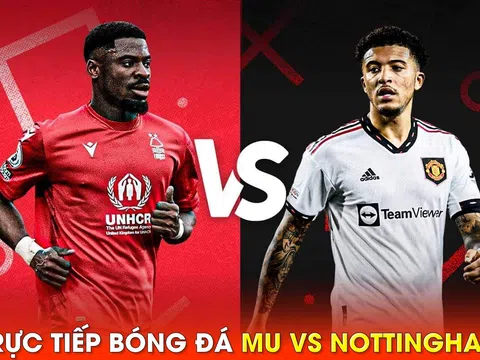 Trực tiếp bóng đá MU vs Nottingham, 22h30 ngày 16/4: Rashford tái xuất?; Link xem MU Ngoại hạng Anh