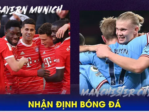 Nhận định bóng đá Bayern vs Man City, 2h00 ngày 20/4 - Champions League: Haaland tiếp tục ghi bàn?