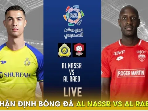 Nhận định bóng đá Al Nassr vs Al Raed, 1h30 ngày 29/4 - Saudi League: Ronaldo sáng cửa lập kỷ lục