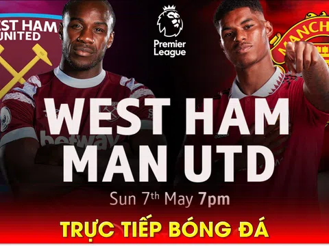 Xem trực tiếp bóng đá West Ham vs MU ở đâu, kênh nào? Link xem trực tiếp Ngoại hạng Anh trên K+ HD