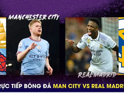 Xem trực tiếp bóng đá Man City vs Real Madrid ở đâu, kênh nào? Link xem Cúp C1 Champions League HD