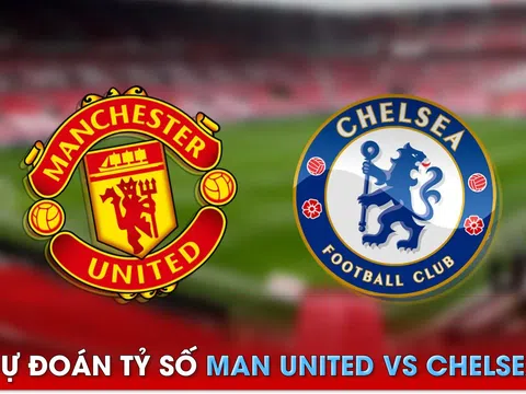 Dự đoán tỷ số MU vs Chelsea, 2h00 ngày 26/5 - Ngoại hạng Anh: 'Quỷ đỏ' chính thức trở lại Cúp C1?