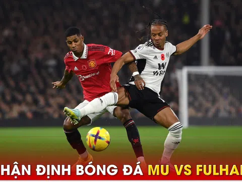 Nhận định bóng đá MU vs Fulham - Vòng 38 Ngoại hạng Anh: Giữ sức cho chung kết Cúp FA?